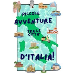 Lettori, Piccoli e Grandi Piccole Avventure tra le città d'Italia!: Raccolta di storie per bambini e ragazzi, pieni di avventure, ambientate in diverse città italiane. Lettori, Piccoli e Grandi Piccole Avventure tra le città d'Italia!: Raccolta di storie per bambini e ragazzi, pieni di avventure, ambientate in diverse città italiane.