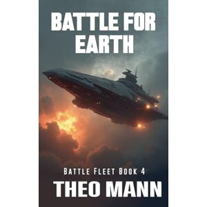 Mann, Theo Battle For Earth: 4 (Battlefleet) Mann, Theo Battle For Earth: 4 (Battlefleet)