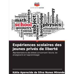 Silva Expériences scolaires des jeunes privés de liberté: Représentations des élèves concernant l'école, les enseignants et l'apprentissage Silva Expériences scolaires des jeunes privés de liberté: Représentations des élèves concernant l'école, les enseignants et l'apprentissage