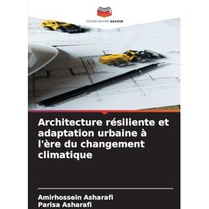 Asharafi, Amirhossein Architecture résiliente et adaptation urbaine à l'ère du changement climatique Asharafi, Amirhossein Architecture résiliente et adaptation urbaine à l'ère du changement climatique
