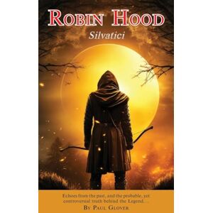 Glover, Paul Robin Hood: Silvatici Glover, Paul Robin Hood: Silvatici