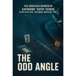 Mercer, Colin J. The Odd Angle: The Unsolved Murder of Catherine “Cathy” Cesnik, Sister Cathy Case, Baltimore, Maryland, 1969 Mercer, Colin J. The Odd Angle: The Unsolved Murder of Catherine “Cathy” Cesnik, Sister Cathy Case, Baltimore, Maryland, 1969