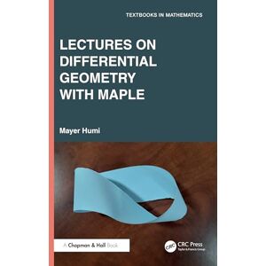 Humi, Mayer Lectures on Differential Geometry with Maple (Textbooks in Mathematics) Humi, Mayer Lectures on Differential Geometry with Maple (Textbooks in Mathematics)