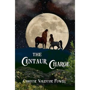 Powell, Christie Valentine The Centaur Charge: 2 (The Centaur Chase) Powell, Christie Valentine The Centaur Charge: 2 (The Centaur Chase)