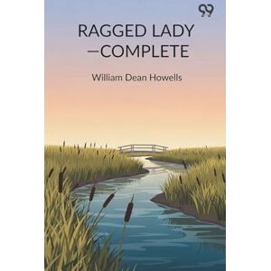 Howells, William Dean Ragged Lady Complete Howells, William Dean Ragged Lady Complete