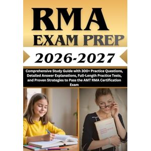 DASHENYI, ALVARO T. RMA Exam Prep 2026-2027: Comprehensive Study Guide with 300+ Practice Questions, Detailed Answer Explanations, Full-Length Practice Tests, and Proven Strategies to Pass the AMT RMA Certification Exam DASHENYI, ALVARO T. RMA Exam Prep 2026-2027: Comprehensive Study Guide with 300+ Practice Questions, Detailed Answer Explanations, Full-Length Practice Tests, and Proven Strategies to Pass the AMT RMA Certification Exam