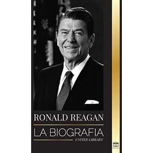 United Ronald Reagan: La biografía Una vida americana de radio, la guerra fría y la caída del imperio soviético (Política) United Ronald Reagan: La biografía Una vida americana de radio, la guerra fría y la caída del imperio soviético (Política)