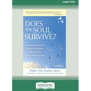 Weiss, Rabbi Elie Kaplan Spitz and Brian L. Does the Soul Survive?: A Jewish Journey to Belief in Afterlife, Past Lives & Living with Purpose 2nd Edition Weiss, Rabbi Elie Kaplan Spitz and Brian L. Does the Soul Survive?: A Jewish Journey to Belief in Afterlife, Past Lives & Living with Purpose 2nd Edition