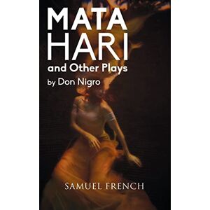 Nigro, Don Mata Hari and Other Plays Nigro, Don Mata Hari and Other Plays