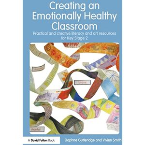 Gutteridge, Daphne Creating an Emotionally Healthy Classroom: Practical and Creative Literacy and Art Resources for Key Stage 2 (David Fulton Books) Gutteridge, Daphne Creating an Emotionally Healthy Classroom: Practical and Creative Literacy and Art Resources for Key Stage 2 (David Fulton Books)