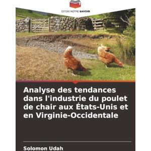Udah, Solomon Analyse des tendances dans l'industrie du poulet de chair aux États-Unis et en Virginie-Occidentale Udah, Solomon Analyse des tendances dans l'industrie du poulet de chair aux États-Unis et en Virginie-Occidentale