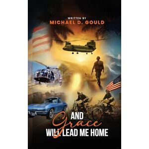 Gould, Michael D And Grace Will Lead Me Home Gould, Michael D And Grace Will Lead Me Home