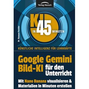 Fessler, Dr. Roman Google Gemini Bild KI für den Unterricht mit Nano Banana visualisieren & Materialien in Minuten erstellen (KI in 45 Minuten Künstliche Intelligenz für Lehrkräfte) Fessler, Dr. Roman Google Gemini Bild KI für den Unterricht mit Nano Banana visualisieren & Materialien in Minuten erstellen (KI in 45 Minuten Künstliche Intelligenz für Lehrkräfte)