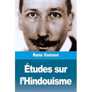 Guénon, René Études sur l'Hindouisme Guénon, René Études sur l'Hindouisme