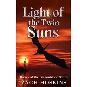Hoskins, Zach Light of the Twin Suns: 1 (Dragonblood) Hoskins, Zach Light of the Twin Suns: 1 (Dragonblood)