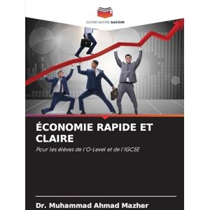 Mazher, Dr Muhammad Ahmad Économie Rapide Et Claire: Pour les élèves de l'O-Level et de l'IGCSE Mazher, Dr Muhammad Ahmad Économie Rapide Et Claire: Pour les élèves de l'O-Level et de l'IGCSE