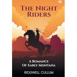 Cullum, Ridgwell The Night RidersA Romance Of Early Montana (Edition1) Cullum, Ridgwell The Night RidersA Romance Of Early Montana (Edition1)