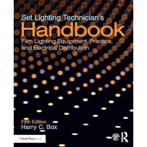 Box, Harry C. Set Lighting Technician's Handbook: Film Lighting Equipment, Practice, and Electrical Distribution Box, Harry C. Set Lighting Technician's Handbook: Film Lighting Equipment, Practice, and Electrical Distribution