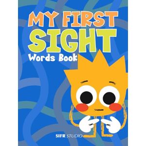 Studio, Sifr My First Sight Words Book: Learn to Read Book for Kids Ages 4-7 (Sifr Studio Kids Sight Words Series) Studio, Sifr My First Sight Words Book: Learn to Read Book for Kids Ages 4-7 (Sifr Studio Kids Sight Words Series)