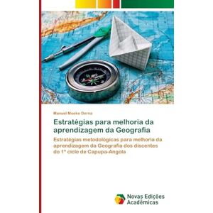 Derna, Manuel Mueke Estratégias para melhoria da aprendizagem da Geografia: Estratégias metodológicas para melhoria da aprendizagem da Geografia dos discentes do 1º ciclo de Capupa-Angola Derna, Manuel Mueke Estratégias para melhoria da aprendizagem da Geografia: Estratégias metodológicas para melhoria da aprendizagem da Geografia dos discentes do 1º ciclo de Capupa-Angola