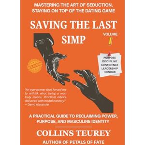 Odera, Collins T. Saving the Last Simp: Mastering the Art of Seduction, Staying on Top of the Game Odera, Collins T. Saving the Last Simp: Mastering the Art of Seduction, Staying on Top of the Game