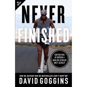 Goggins, David Never finished: ontketen je brein en win de strijd met jezelf Goggins, David Never finished: ontketen je brein en win de strijd met jezelf