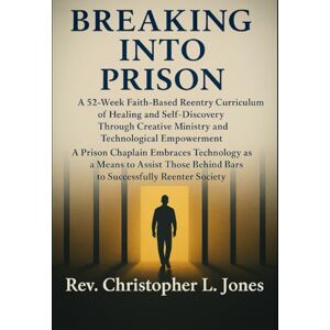 Jones, Rev. Christopher Breaking Into Prison Jones, Rev. Christopher Breaking Into Prison