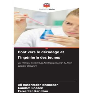 Khameneh, Ali Hasanzadeh Pont vers le décodage et l'ingénierie des jeunes: des réactions biochimiques dans la détermination du destin cellulaire et la survie Khameneh, Ali Hasanzadeh Pont vers le décodage et l'ingénierie des jeunes: des réactions biochimiques dans la détermination du destin cellulaire et la survie