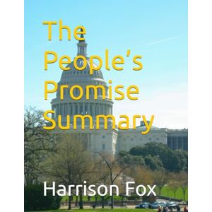 Fox PhD, Harrison The People’s Promise Summary Fox PhD, Harrison The People’s Promise Summary