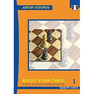 Yusupov, Artur Boost Your Chess 1: The Fundamentals (Yusupov's Chess School) Yusupov, Artur Boost Your Chess 1: The Fundamentals (Yusupov's Chess School)