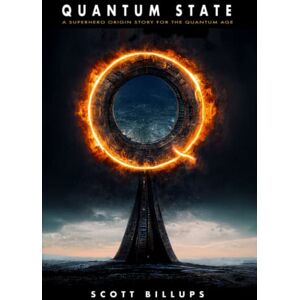 Scott QUANTUM STATE: A superhero origin story for the quantum age (The Rise of AI) Scott QUANTUM STATE: A superhero origin story for the quantum age (The Rise of AI)