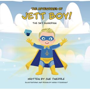 Tweddle, Sue The Adventures of Jett Boy: The Sky Guardian Tweddle, Sue The Adventures of Jett Boy: The Sky Guardian