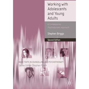 Briggs, Stephen Working With Adolescents and Young Adults: A Contemporary Psychodynamic Approach (Basic Texts in Counselling and Psychotherapy) Briggs, Stephen Working With Adolescents and Young Adults: A Contemporary Psychodynamic Approach (Basic Texts in Counselling and Psychotherapy)