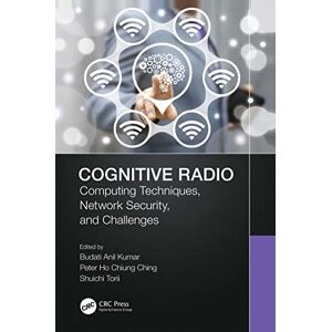 CRC Press Cognitive Radio: Computing Techniques, Network Security and Challenges CRC Press Cognitive Radio: Computing Techniques, Network Security and Challenges