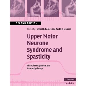 Upper Motor Neurone Syndrome and Spasticity: Clinical Management and Neurophysiology (Cambridge Medicine (Paperback)) Upper Motor Neurone Syndrome and Spasticity: Clinical Management and Neurophysiology (Cambridge Medicine (Paperback))