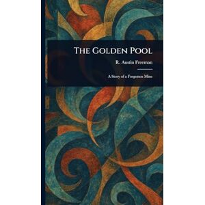 Freeman, R Austin (Richard Austin) The Golden Pool Freeman, R Austin (Richard Austin) The Golden Pool