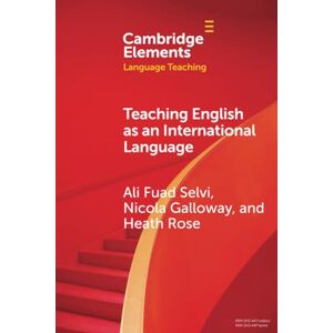 Selvi, Ali Fuad Teaching English as an International Language (Elements in Language Teaching) Selvi, Ali Fuad Teaching English as an International Language (Elements in Language Teaching)
