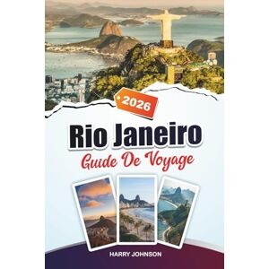 Johnson, Harry GUIDE DE VOYAGE RIO JANEIRO 2026: Découvrez des trésors cachés, des sites historiques, des conseils de voyage et des expériences de vacances inoubliables Johnson, Harry GUIDE DE VOYAGE RIO JANEIRO 2026: Découvrez des trésors cachés, des sites historiques, des conseils de voyage et des expériences de vacances inoubliables