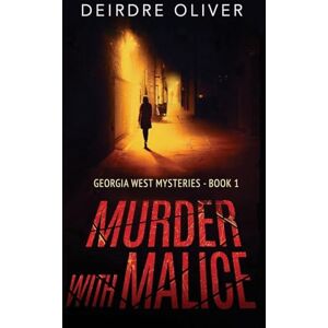 Oliver, Deirdre Murder with Malice: 1 (Georgia West Mysteries) Oliver, Deirdre Murder with Malice: 1 (Georgia West Mysteries)