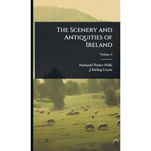 Willis, Nathaniel Parker The Scenery and Antiquities of Ireland Willis, Nathaniel Parker The Scenery and Antiquities of Ireland