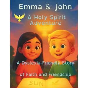 GUIDO, SHERYL Emma & John A Holy Spirit Adventure: A Dyslexia Friendly Story of Faith and Friendship GUIDO, SHERYL Emma & John A Holy Spirit Adventure: A Dyslexia Friendly Story of Faith and Friendship