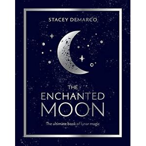Demarco, Stacey The Enchanted Moon: The Ultimate Book of Lunar Magic Demarco, Stacey The Enchanted Moon: The Ultimate Book of Lunar Magic
