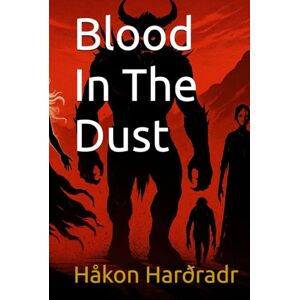 Harðradr, Håkon Sigurðsson Wolff Blood In The Dust (The Second Age of Terra) Harðradr, Håkon Sigurðsson Wolff Blood In The Dust (The Second Age of Terra)