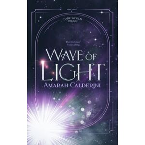 Calderini, Amarah Wave of Light (Dark World Trilogy) Calderini, Amarah Wave of Light (Dark World Trilogy)