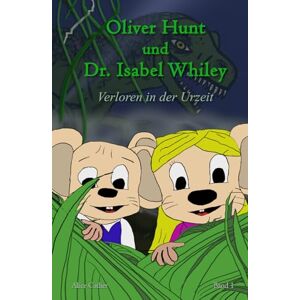 Cather, Alice Oliver Hunt und Dr. Isabel Whiley: Verloren in der Urzeit Cather, Alice Oliver Hunt und Dr. Isabel Whiley: Verloren in der Urzeit