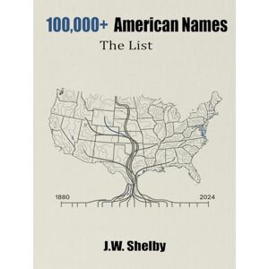 Shelby, J.W. 100,000+ American Names: The List Shelby, J.W. 100,000+ American Names: The List