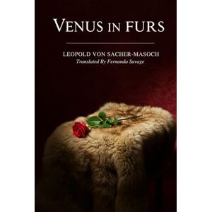 LEOPOLD VON SACHER-MASOCH Venus in Furs LEOPOLD VON SACHER-MASOCH Venus in Furs