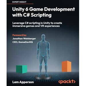 Apperson, Lem Unity 6 Game Development with C# Scripting: Leverage C# scripting in Unity to create immersive games and VR experiences Apperson, Lem Unity 6 Game Development with C# Scripting: Leverage C# scripting in Unity to create immersive games and VR experiences