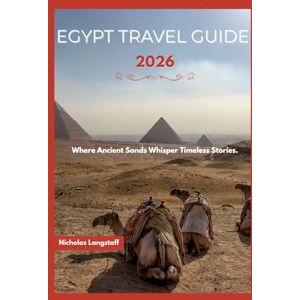langstaff, Nicholas Egypt travel guide 2026: Journey Through the Sands of Time — Explore the Land of Pharaohs, Sail the Nile, and Discover Egypt’s Eternal Soul. langstaff, Nicholas Egypt travel guide 2026: Journey Through the Sands of Time — Explore the Land of Pharaohs, Sail the Nile, and Discover Egypt’s Eternal Soul.