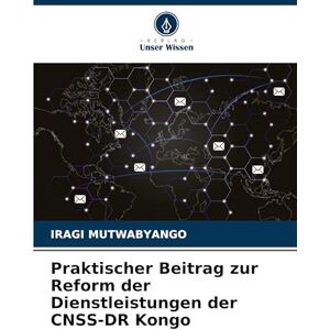 Mutwabyango, Iragi Praktischer Beitrag zur Reform der Dienstleistungen der CNSS-DR Kongo Mutwabyango, Iragi Praktischer Beitrag zur Reform der Dienstleistungen der CNSS-DR Kongo